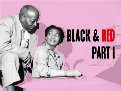 "Black & Red Part I" overlays an image of Pettis Perry and Claudia Jones in the CPUSA office in Harlem (1953). Jones is holding "We Appeal to You for a Fair Trial" advertisement by the Smith Act Self-Defense Committee (1953).
